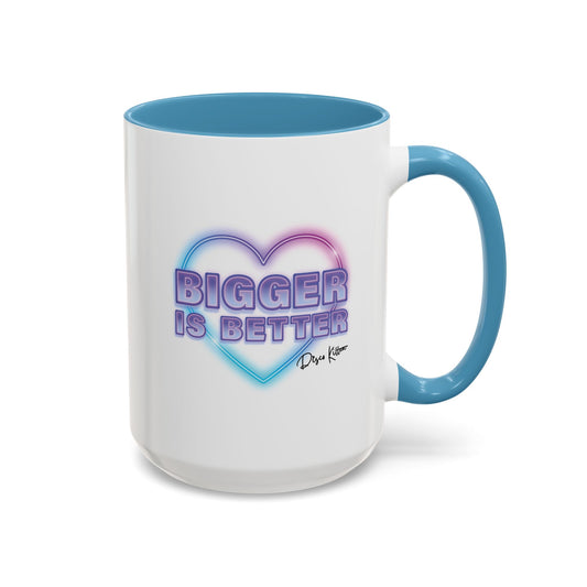 Bigger is Better Mug